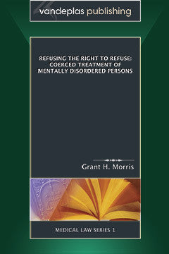 REFUSING THE RIGHT TO REFUSE: COERCED TREATMENT OF MENTALLY DISORDERED PERSONS