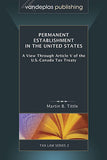 PERMANENT ESTABLISHMENT IN THE UNITED STATES: A VIEW THROUGH ARTICLE V OF THE U.S.-CANADA TAX TREATY
