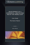DEVELOPMENT OF A COMMERCIAL ARBITRATION HUB IN THE MIDDLE EAST: CASE STUDY -  THE STATE OF QATAR