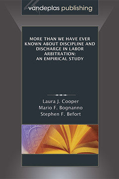 MORE THAN WE HAVE EVER KNOWN ABOUT DISCIPLINE AND DISCHARGE IN LABOR ARBITRATION: AN EMPIRICAL STUDY