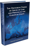 THE DIFFERENT FORMS OF ABUSE OF LAW AND PROCESS IN THE EUROPEAN UNION