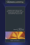 ADMINISTERED PROTECTION - THE POLITICAL ECONOMY OF U.S. COUNTERVAILING DUTY AND ANTIDUMPING REGULATION