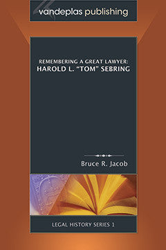 REMEMBERING A GREAT LAWYER: HAROLD L. "TOM" SEBRING
