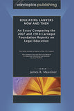 EDUCATING LAWYERS NOW AND THEN: AN ESSAY COMPARING THE 2007 AND 1914 CARNEGIE FOUNDATION REPORTS ON LEGAL EDUCATION