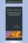 EVIDENCE LAW ANALYZED: PRINCIPLES, PROBLEMS, AND CASES UNDER THE FEDERAL AND MARYLAND RULES
