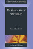 THE LITERATE LAWYER: LEGAL WRITING AND ORAL ADVOCACY, 4TH REVISED EDITION