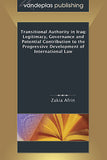 TRANSITIONAL AUTHORITY IN IRAQ:  LEGITIMACY, GOVERNANCE AND POTENTIAL CONTRIBUTION TO THE PROGRESSIVE DEVELOPMENT OF INTERNATIONAL LAW