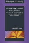 INTERNAL DISPLACEMENT LAW AND POLICY: ANALYSIS OF INTERNATIONAL NORMS AND DOMESTIC JURISPRUDENCE