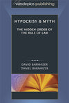 HYPOCRISY & MYTH: THE HIDDEN ORDER OF THE RULE OF LAW