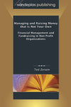 MANAGING AND RAISING MONEY THAT IS NOT YOUR OWN: FINANCIAL MANAGEMENT AND FUNDRAISING IN NON-PROFIT ORGANIZATIONS