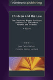 CHILDREN AND THE LAW: THE COMPETING RIGHTS, PRIVILEGES, AND INTERESTS OF CHILDREN, PARENTS, AND THE STATE