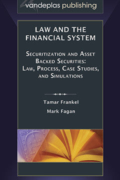LAW AND THE FINANCIAL SYSTEM SECURITIZATION AND ASSET BACKED SECURITIES:  LAW, PROCESS, CASE STUDIES, AND SIMULATIONS
