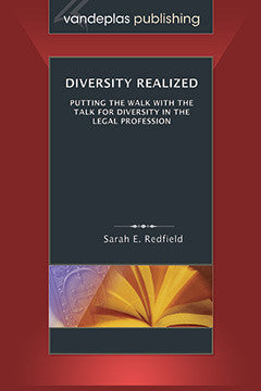 DIVERSITY REALIZED: PUTTING THE WALK WITH THE TALK FOR DIVERSITY IN THE LEGAL PROFESSION
