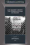 LAW AGAINST LIBERTY: THE CRIMINALIZATION OF DISSENT