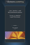 LAW, JUSTICE, AND MISCOMMUNICATIONS: ESSAYS IN APPLIED LEGAL PHILOSOPHY
