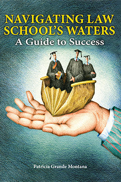 NAVIGATING LAW SCHOOL'S WATERS: A GUIDE TO SUCCESS