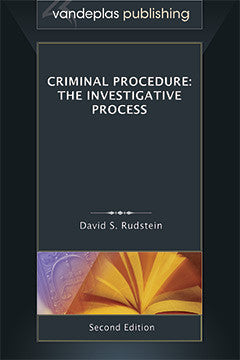 CRIMINAL PROCEDURE: THE INVESTIGATIVE PROCESS, SECOND EDITION 2012