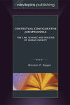 CONTEXTUAL-CONFIGURATIVE JURISPRUDENCE: THE LAW, SCIENCE AND POLICIES OF HUMAN DIGNITY