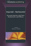 INJURED--SERIOUSLY!  PERSONAL INJURIES AND THEIR MECHANISMS AND EFFECTS