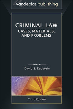CRIMINAL LAW: CASES, MATERIALS, AND PROBLEMS, Third Edition