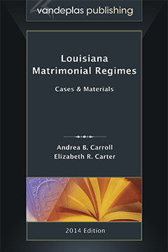 LOUISIANA MATRIMONIAL REGIMES: CASES & MATERIALS, 2014 EDITION