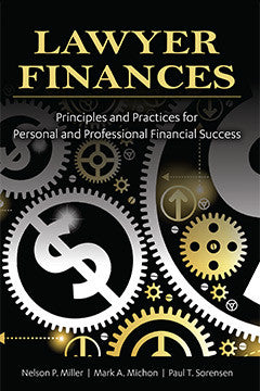 LAWYER FINANCES-PRINCIPLES AND PRACTICES FOR PERSONAL AND PROFESSIONAL FINANCIAL SUCCESS
