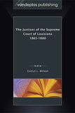 THE JUSTICES OF THE SUPREME COURT OF LOUISIANA 1865-1880