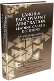 LABOR & EMPLOYMENT ARBITRATION: LEADING CASES & DECISIONS. A PRACTICAL APPROACH TO THE STUDY OF ARBITRATION
