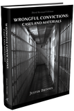 WRONGFUL CONVICTIONS: CASES AND MATERIALS, THIRD REVISED EDITION