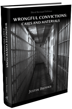 WRONGFUL CONVICTIONS: CASES AND MATERIALS, THIRD REVISED EDITION