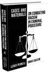 CASES AND MATERIALS ON COMBATTING RACISM IN CRIMINAL PROCEDURE