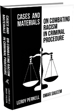 CASES AND MATERIALS ON COMBATTING RACISM IN CRIMINAL PROCEDURE