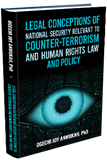 LEGAL CONCEPTIONS OF NATIONAL SECURITY RELEVANT TO COUNTER-TERRORISM AND HUMAN RIGHTS LAW AND POLICY
